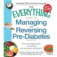 The Everything Guide to Managing and Reversing Pre-Diabetes: Your Complete Guide to Treating Pre-Diabetes Symptoms (Everything® Series) The Everything Guide to Managing and Reversing Pre-Diabetes: Your Complete Guide to Treating Pre-Diabetes Symptoms (Everything® Series) Paperback Kindle