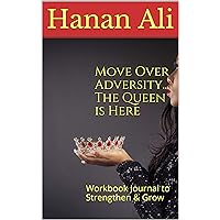 Move Over Adversity... The Queen is Here: Workbook Journal to Strengthen & Grow Move Over Adversity... The Queen is Here: Workbook Journal to Strengthen & Grow Kindle Paperback