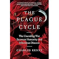 The Plague Cycle: The Unending War Between Humanity and Infectious Disease The Plague Cycle: The Unending War Between Humanity and Infectious Disease Kindle Audible Audiobook Hardcover Paperback Audio CD