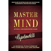 Master Mind Action & Implementation Guide: Your Guide to Establishing and Maintaining a Successful Master Mind Group (An Official Publication of the Napoleon Hill Foundation) Master Mind Action & Implementation Guide: Your Guide to Establishing and Maintaining a Successful Master Mind Group (An Official Publication of the Napoleon Hill Foundation) Paperback Kindle