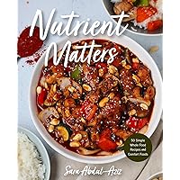 Nutrient Matters: 50 Simple Whole Food Recipes and Comfort Foods (Simple Easy Recipes, Recipes for Nutrition, Healthy Meal Prep) Nutrient Matters: 50 Simple Whole Food Recipes and Comfort Foods (Simple Easy Recipes, Recipes for Nutrition, Healthy Meal Prep) Hardcover Kindle