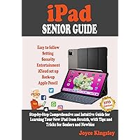 iPad SENIOR GUIDE: Step-by-Step Comprehensive and Intuitive Guide for Learning Your New iPad from Scratch, with Tips and Tricks for Seniors and Newbies iPad SENIOR GUIDE: Step-by-Step Comprehensive and Intuitive Guide for Learning Your New iPad from Scratch, with Tips and Tricks for Seniors and Newbies Kindle Paperback