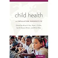 Child Health: A Population Perspective Child Health: A Population Perspective Kindle Paperback Mass Market Paperback