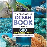 The Fascinating Ocean Book for Kids: 500 Incredible Facts! (Fascinating Facts) The Fascinating Ocean Book for Kids: 500 Incredible Facts! (Fascinating Facts) Paperback Kindle Hardcover Spiral-bound