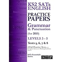 KS2 SATs English Practice Papers: Grammar & Punctuation (for 2015) Levels 3 - 5: Tests 5, 6, 7 & 8 (SATs Essentials Series) KS2 SATs English Practice Papers: Grammar & Punctuation (for 2015) Levels 3 - 5: Tests 5, 6, 7 & 8 (SATs Essentials Series) Kindle
