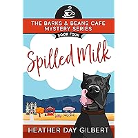 Spilled Milk (Barks & Beans Cafe Cozy Mystery Book 4) Spilled Milk (Barks & Beans Cafe Cozy Mystery Book 4) Kindle Paperback