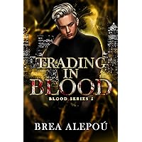 Trading In Blood (Blood Series Book 5) Trading In Blood (Blood Series Book 5) Kindle Paperback