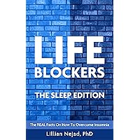 LIFEBLOCKERS The Sleep Edition: The REAL Facts on How to Overcome Insomnia LIFEBLOCKERS The Sleep Edition: The REAL Facts on How to Overcome Insomnia Kindle Audible Audiobook Paperback