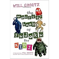 Will Shortz Presents The Monster Book of Sudoku for Kids: 150 Fun Puzzles Will Shortz Presents The Monster Book of Sudoku for Kids: 150 Fun Puzzles Paperback