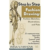 Step by step fashion drawing. Fashion sketches, illustrations, and flats: 8 womenswear layered looks (pencil and marker techniques) (Fashion Croquis Projects Book 1) Step by step fashion drawing. Fashion sketches, illustrations, and flats: 8 womenswear layered looks (pencil and marker techniques) (Fashion Croquis Projects Book 1) Kindle Paperback