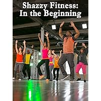 Shazzy Fitness: In The Beginning