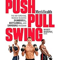 Men's Health Push, Pull, Swing: The Fat-Torching, Muscle-Building Dumbbell, Kettlebell & Sandbag Program Men's Health Push, Pull, Swing: The Fat-Torching, Muscle-Building Dumbbell, Kettlebell & Sandbag Program Kindle Paperback
