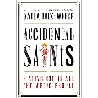 Accidental Saints: Finding God in All the Wrong People Accidental Saints: Finding God in All the Wrong People Paperback Audible Audiobook Kindle Hardcover