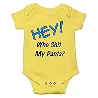Hey Who Shit My Pants? Funny Onesie Gift Newborn Cute Infant Baby Bodysuit