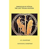 Chronicles of Pythia: The Last Trojan Princess Chronicles of Pythia: The Last Trojan Princess Kindle Paperback