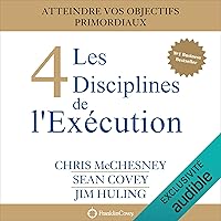Les 4 Disciplines de l'Exécution: Atteindre vos objectifs primordiaux Les 4 Disciplines de l'Exécution: Atteindre vos objectifs primordiaux Audible Audiobook Kindle Paperback