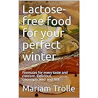 Lactose-free food for your perfect winter: Formulas for every taste and concern. Delicious, uncomplicated and fast