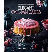 Elegant One-Pan Cakes: 60 Effortless Recipes for Stunning Bakes Elegant One-Pan Cakes: 60 Effortless Recipes for Stunning Bakes Paperback Kindle