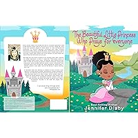 The Beautiful Little Princess Who Prays for Everyone The Beautiful Little Princess Who Prays for Everyone Kindle Paperback