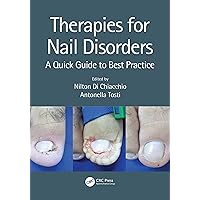 Therapies for Nail Disorders: A Quick Guide to Best Practice Therapies for Nail Disorders: A Quick Guide to Best Practice Hardcover Kindle Paperback