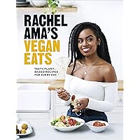 Rachel Ama's Vegan Eats: Tasty Plant-Based Recipes for Every Day Rachel Ama's Vegan Eats: Tasty Plant-Based Recipes for Every Day Hardcover Kindle