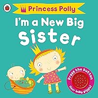 I'm a New Big Sister: A Princess Polly book (Pirate Pete and Princess Polly) I'm a New Big Sister: A Princess Polly book (Pirate Pete and Princess Polly) Board book Hardcover