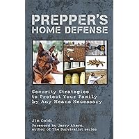 Prepper's Home Defense: Security Strategies to Protect Your Family by Any Means Necessary Prepper's Home Defense: Security Strategies to Protect Your Family by Any Means Necessary Paperback Kindle Audible Audiobook Spiral-bound Audio CD