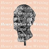 Henry Miller on Writing Henry Miller on Writing Audible Audiobook Paperback Kindle