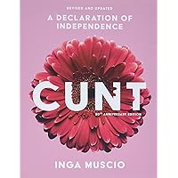 Cunt (20th Anniversary Edition): A Declaration of Independence (Live Girls) Cunt (20th Anniversary Edition): A Declaration of Independence (Live Girls) Paperback Audible Audiobook Kindle Audio CD