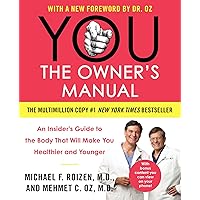 YOU: The Owner's Manual: An Insider’s Guide to the Body That Will Make You Healthier and Younger YOU: The Owner's Manual: An Insider’s Guide to the Body That Will Make You Healthier and Younger Paperback Kindle Edition with Audio/Video Hardcover Preloaded Digital Audio Player