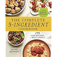 The Complete 5-Ingredient Cookbook: 175 Easy Recipes for Busy People The Complete 5-Ingredient Cookbook: 175 Easy Recipes for Busy People Paperback Kindle