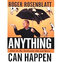 Anything Can Happen: Notes on My Inadequate Life and Yours Anything Can Happen: Notes on My Inadequate Life and Yours Kindle Hardcover Paperback