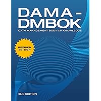 DAMA-DMBOK: Data Management Body of Knowledge: 2nd Edition, Revised DAMA-DMBOK: Data Management Body of Knowledge: 2nd Edition, Revised Paperback Kindle
