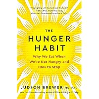 The Hunger Habit: Why We Eat When We're Not Hungry and How to Stop The Hunger Habit: Why We Eat When We're Not Hungry and How to Stop Hardcover Audible Audiobook Kindle Paperback