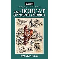 The Bobcat of North America: Its History, Life Habits, Economic Status and Control, with List of Currently Recognized Subspecies (Wildlife Management Institute Classics) The Bobcat of North America: Its History, Life Habits, Economic Status and Control, with List of Currently Recognized Subspecies (Wildlife Management Institute Classics) Kindle Hardcover Paperback