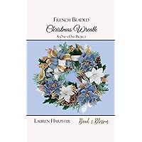 French Beaded Christmas Wreath: A One-a-Day Project French Beaded Christmas Wreath: A One-a-Day Project Kindle Paperback