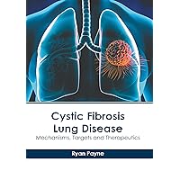 Cystic Fibrosis Lung Disease: Mechanisms, Targets and Therapeutics