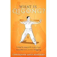 What is Qigong? A step-by-step guide to growing a successful daily practice of Qigong (Ba Duan Jin Qigong & Self-Healing Book 1) What is Qigong? A step-by-step guide to growing a successful daily practice of Qigong (Ba Duan Jin Qigong & Self-Healing Book 1) Kindle Paperback