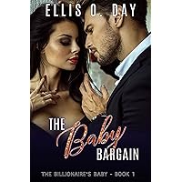 The Baby Bargain: A steamy, contemporary, billionaire romance (The Billionaire's Baby Book 1) The Baby Bargain: A steamy, contemporary, billionaire romance (The Billionaire's Baby Book 1) Kindle Audible Audiobook Paperback