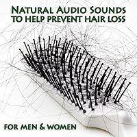 Natural Audio Sounds To Help Prevent Hair Loss For Men & Women Natural Audio Sounds To Help Prevent Hair Loss For Men & Women MP3 Music