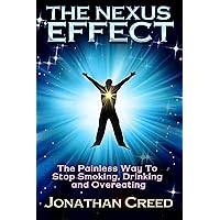 The Nexus Effect: The Painless Way to Stop Smoking, Drinking and Overeating
