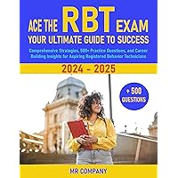 ACE THE RBT EXAM: YOUR ULTIMATE GUIDE TO SUCCESS: Comprehensive Strategies, 500+ Practice Questions, and Career-Building Insights for Aspiring Registered Behavior Technicians ACE THE RBT EXAM: YOUR ULTIMATE GUIDE TO SUCCESS: Comprehensive Strategies, 500+ Practice Questions, and Career-Building Insights for Aspiring Registered Behavior Technicians Kindle Paperback