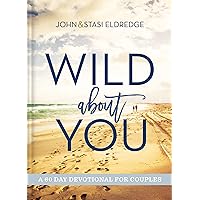 Wild About You: A 60-Day Devotional for Couples Wild About You: A 60-Day Devotional for Couples Hardcover Audible Audiobook Kindle Audio CD