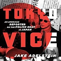 Tokyo Vice: An American Reporter on the Police Beat in Japan Tokyo Vice: An American Reporter on the Police Beat in Japan Paperback Audible Audiobook Kindle Hardcover Spiral-bound