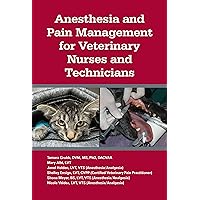 Anesthesia and Pain Management for Veterinary Nurses and Technicians Anesthesia and Pain Management for Veterinary Nurses and Technicians Spiral-bound Kindle