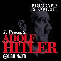 Adolf Hitler: Biografie Storiche Adolf Hitler: Biografie Storiche Kindle Audible Audiobook