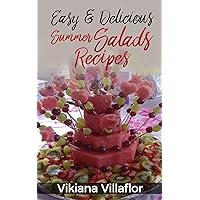 Easy & Delicious Summer Salads Recipes: Book 11 Easy & Delicious Summer Salads Recipes: Book 11 Kindle