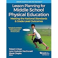Lesson Planning for Middle School Physical Education: Meeting the National Standards & Grade-Level Outcomes (SHAPE America set the Standard) Lesson Planning for Middle School Physical Education: Meeting the National Standards & Grade-Level Outcomes (SHAPE America set the Standard) Paperback Kindle Spiral-bound