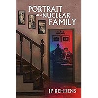 Portrait of a Nuclear Family Portrait of a Nuclear Family Kindle Paperback Hardcover