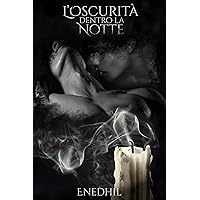 L'Oscurità Dentro La Notte (Italian Edition)